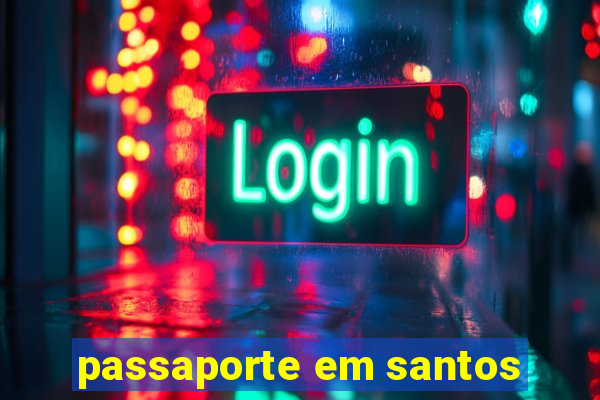 passaporte em santos